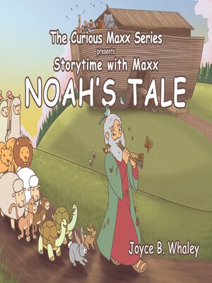 cover image of The Curious Maxx Series Presents Storytime with Maxx Noah's Tale